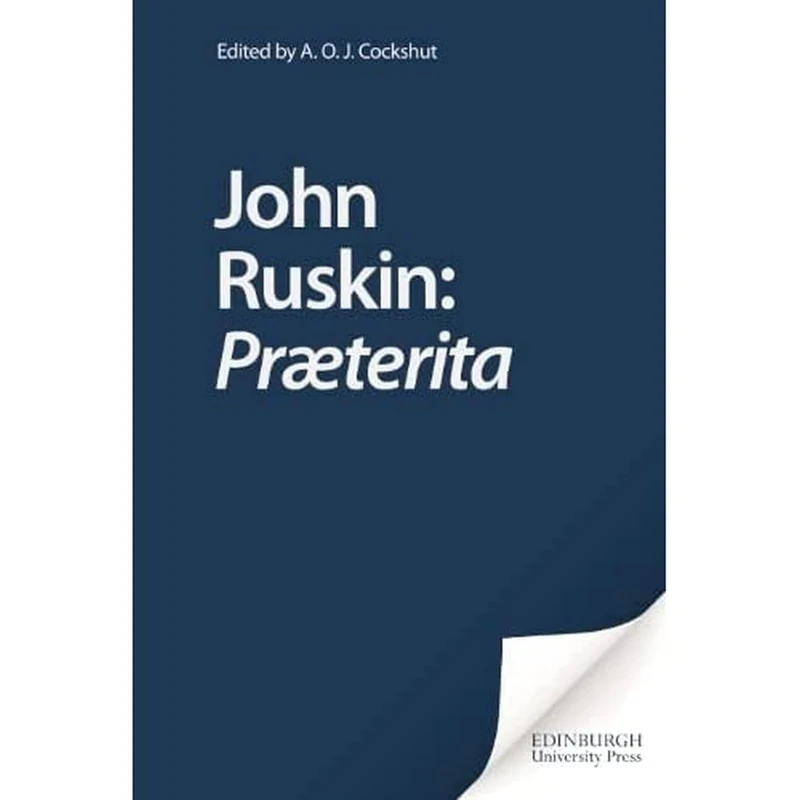 Praeterita (Whitehouse Edition of John Ruskin S.): Outlines of Scenes and Thoughts Perhaps Worthy of Memory in My Past Life