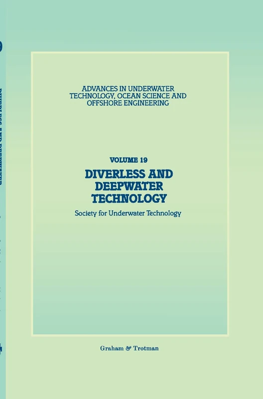 Diverless and Deepwater Technology: 19 (Advances in Underwater Technology, Ocean Science and Offshore Engineering, 19)