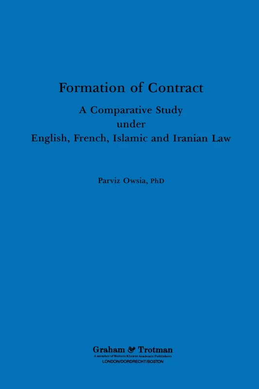 Formation of Contract: A Comparative Study under English, French, Islamic and Iranian Law