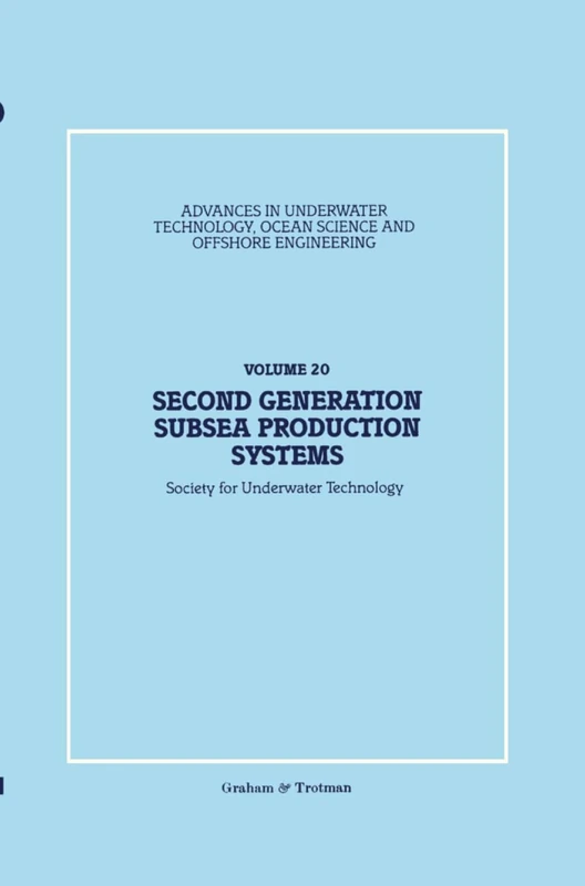Second Generation Subsea Production Systems: 20 (Advances in Underwater Technology, Ocean Science and Offshore Engineering, 20)