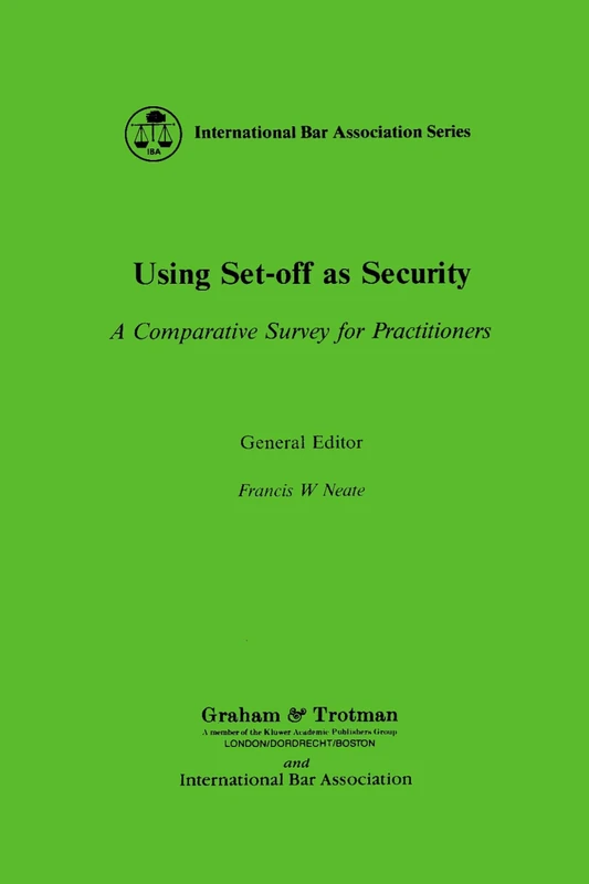 Using Set-off as Security: A Comparative Survey for Practitioners (International Bar Association Series)