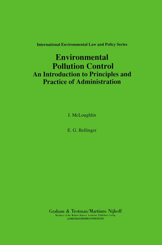 Environmental Pollution Control: An Introduction to Principles and Practice of Administration (International Environmental Law and Policy Series)