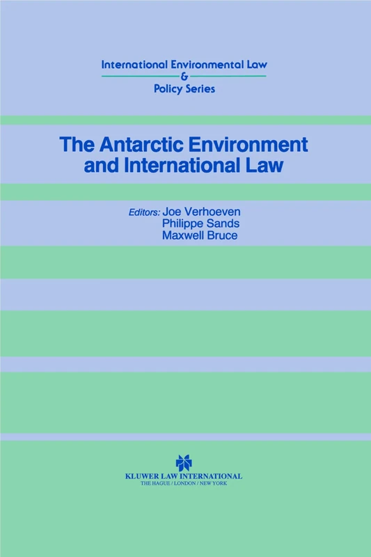 The Antarctic Environment and International Law (International Environmental Law and Policy Series)