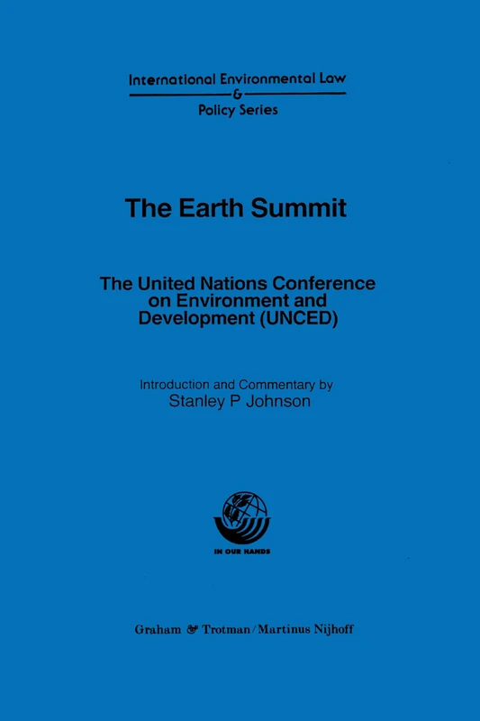 The Earth Summit: The United Nations Conference on Environment and Development (UNCED) (International Environmental Law & Policy) (International Bar Association Series)