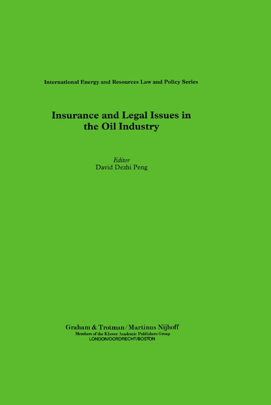 Insurance and Legal Issues in the Oil Industry (International Energy & Resources Law and Policy Series Set)