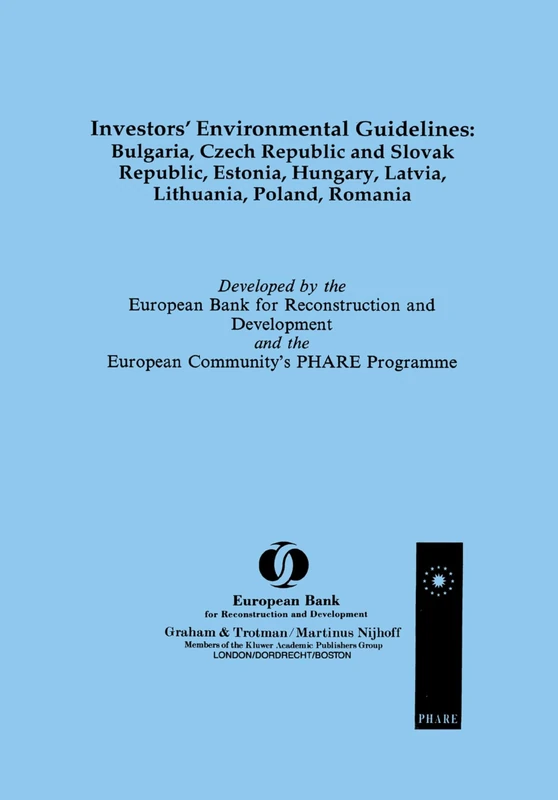 Investors' Environmental Guidelines: Bulgaria, Czech and Slovak Republics, Estonia, Hungary, Latvia, Lithuania, Poland, Romania (Environmental Library): 1