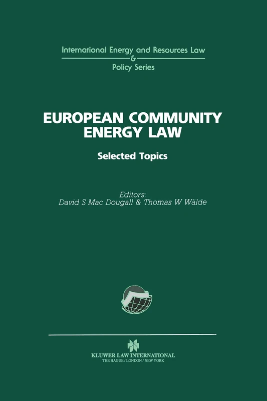 European Community Energy Law: Selected Topics (International Energy & Resources Law and Policy Series Set)