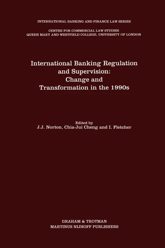 International Banking Regulation and Supervision: Change and Transformation in the 1990s: Change and Transformation in the 1990s (International Banking, Finance and Economic Law Series Set)