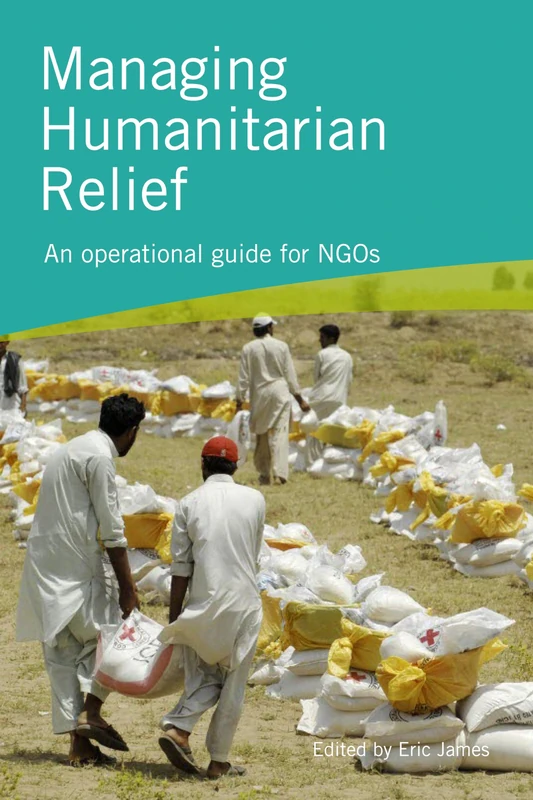 Managing Humanitarian Relief 2nd Edition: An Operational Guide for NGOs