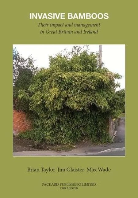 Invasive Bamboos 2021: Their Impact and Management in Great Britain and Ireland (Invasive Bamboos: Their Impact and Management in Great Britain and Ireland)