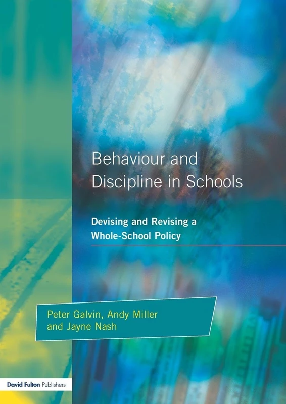 Behaviour and Discipline in Schools: Devising and Revising a Whole-School Policy: 01