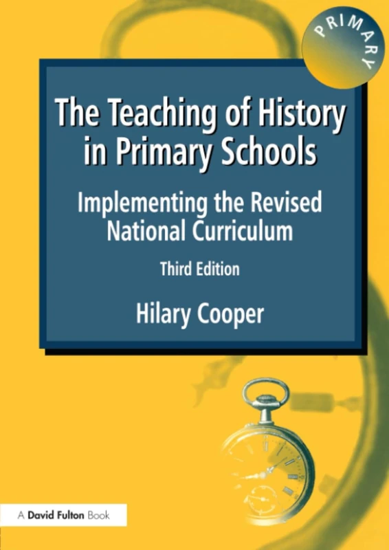 The Teaching of History in Primary Schools: Implementing the Revised National Curriculum