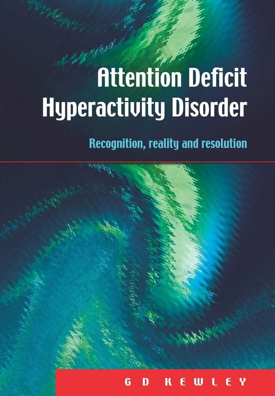 Attention Deficit Hyperactivity Disorder: Recognition, Reality and Resolution