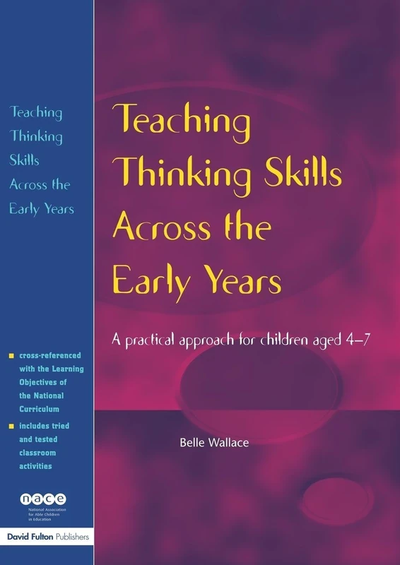 Teaching Thinking Skills Across the Early Years: A Practical Approach for Children Aged 4 - 7 (Nace/Fulton Publication)