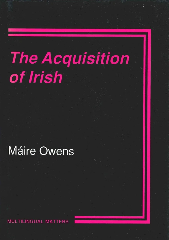 The Acquisition of Irish: A Case Study (Multilingual Matters)