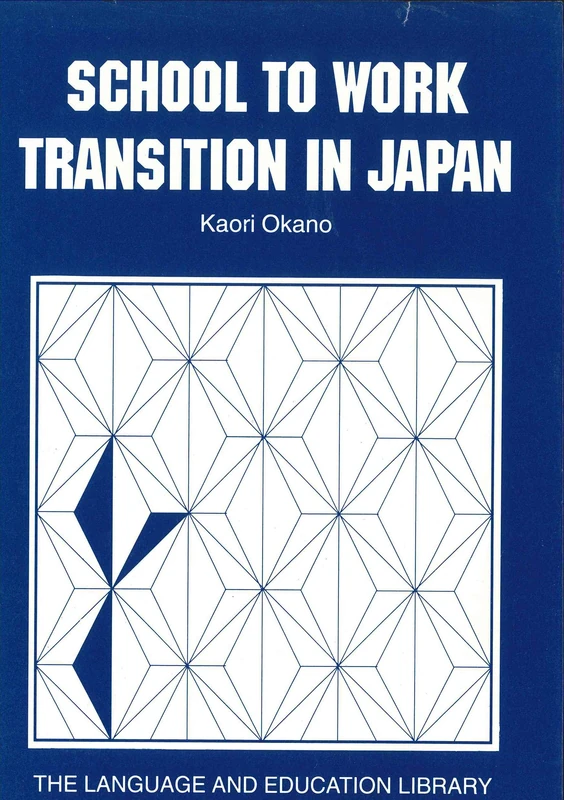 School to Work Transition in Japan: An Ethnographic Study (The Language and Education Library)