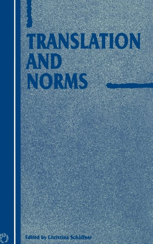 Translation and Norms: 5 (Current Issues in Language and Society Monographs)