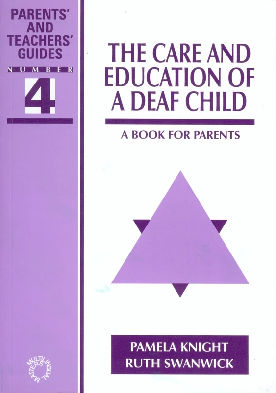 The Care and Education of A Deaf Child: A Book for Parents (Parents' and Teachers' Guides)