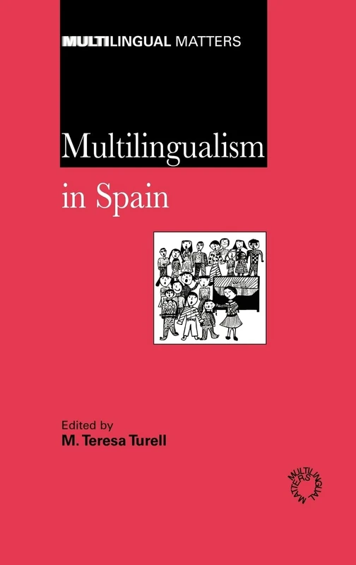 Multilingualism in Spain: Sociolinguistic and Psycholinguistic Aspects of Linguistic Minority Groups: 120 (Multilingual Matters)