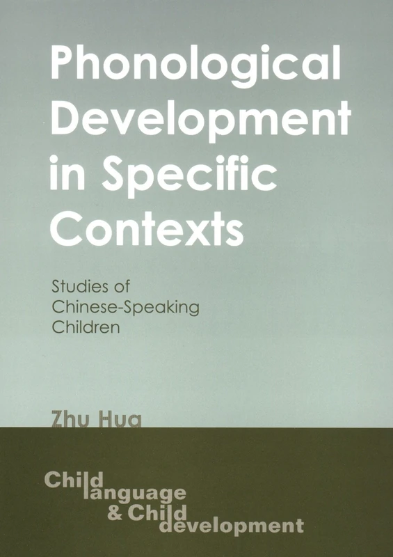 Phonological Development in Specific Contexts: Studies of Chinese-speaking Children (Child Language and Child Development)