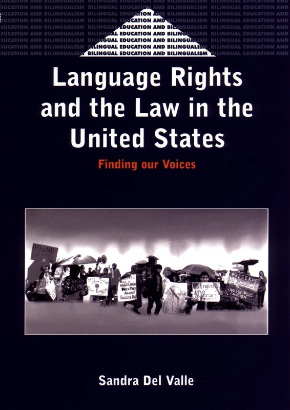Language Rights and the Law in the United States: Finding our Voices (Bilingual Education & Bilingualism)