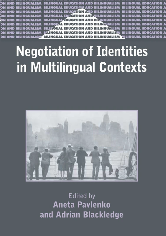 Negotiation of Identities in Multilingual Contexts: 45 (Bilingual Education & Bilingualism)