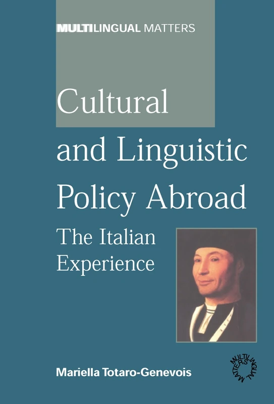 Cultural and Linguistic Policy Abroad: Italian Experience (Multilingual Matters)