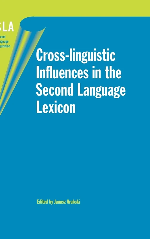 Cross-linguistic Influences in the Second Language Lexicon: 17 (Second Language Acquisition)
