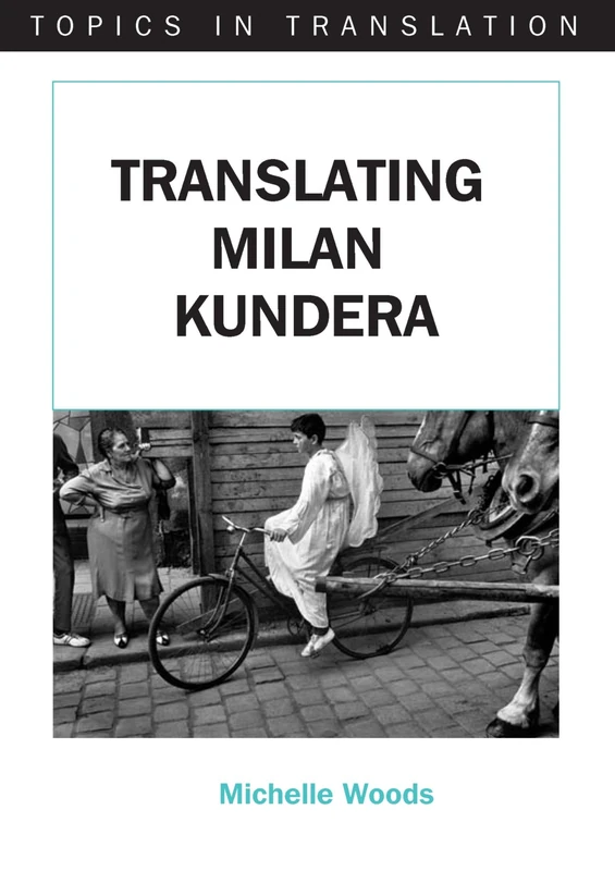 Translating Milan Kundera (Topics in Translation)