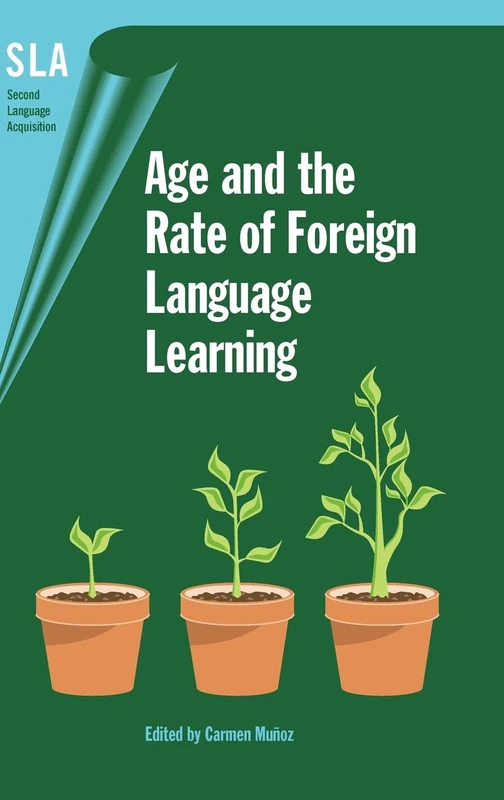 Age and the Rate of Foreign Language Learning: 19 (Second Language Acquisition)