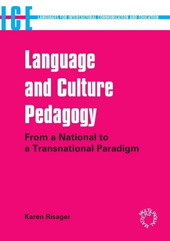 Language and Culture Pedagogy: From a National to a Transnational Paradigm (Languages for Intercultural Communication & Education)