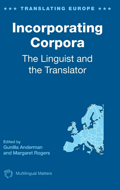 Incorporating Corpora: The Linguist and the Translator: 2 (Translating Europe)