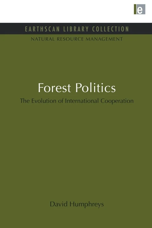 Forest Politics: The Evolution of International Cooperation
