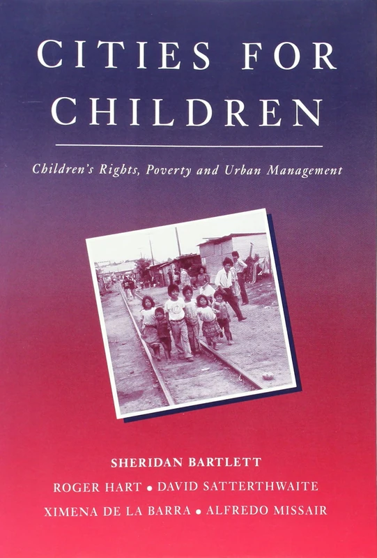 Cities for Children: Children's Rights, Poverty and Urban Management