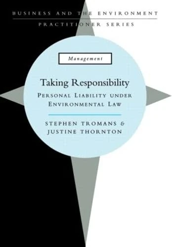 Taking Responsibility: Personal Liability Under Environmental Law (Business and the Environment Practitioner Series)