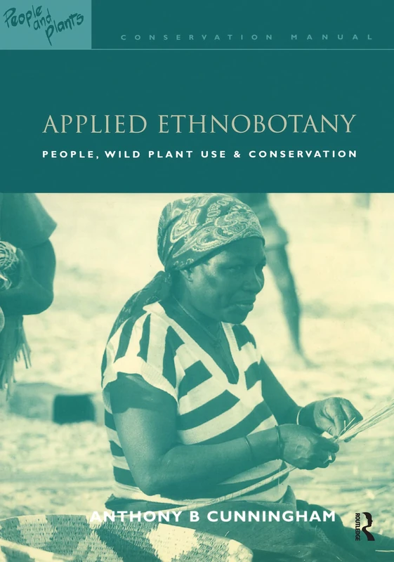 Applied Ethnobotany: People, Wild Plant Use and Conservation (People and Plants International Conservation)