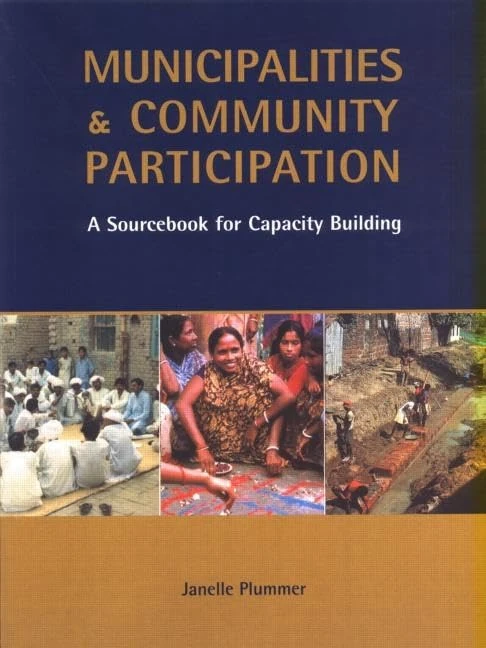 Municipalities and Community Participation: A Sourcebook for Capacity Building (Municipal Capacity Building Series)