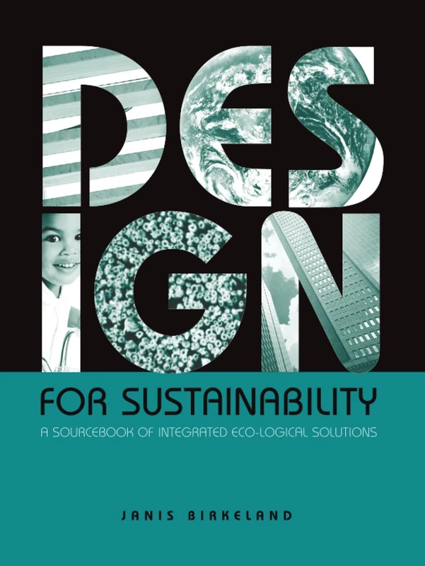 Design for Sustainability: A Sourcebook of Integrated Ecological Solutions