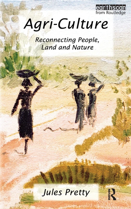 Agri-Culture: Reconnecting People, Land and Nature