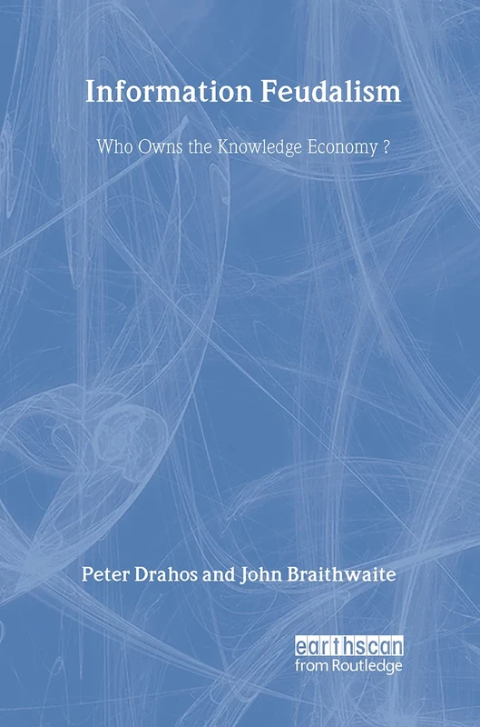 Information Feudalism: Who Owns the Knowledge Economy - Image 1