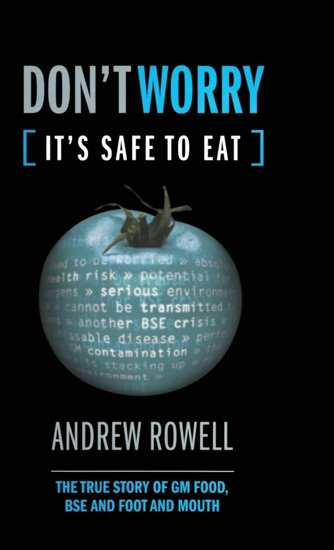 Don't Worry (It's Safe to Eat): The True Story of GM Food, BSE and Foot and Mouth - Image 1
