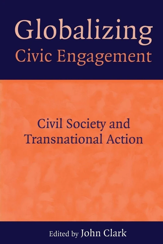 Globalizing Civic Engagement: Civil Society and Transnational Action