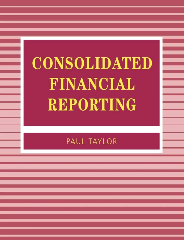 Consolidated Financial Reporting (Accounting and Finance series)