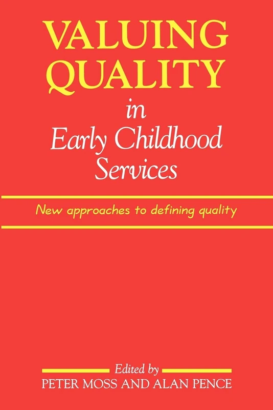 Valuing Quality in Early Childhood Services: New Approaches to Defining Quality (Early Childhood Education (Paul Chapman Publishing))