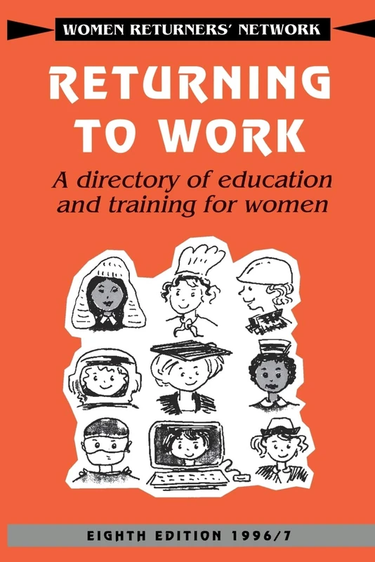 Returning to Work: A Directory of Education and Training for Women (Women Returners' Network)
