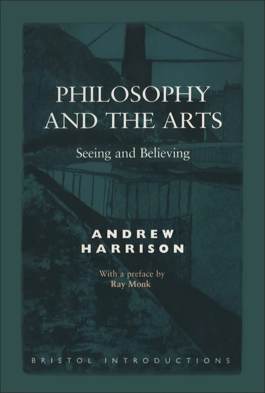 Philosophy And The Arts: Seeing and Believing: No. 3 (Bristol Introductions)