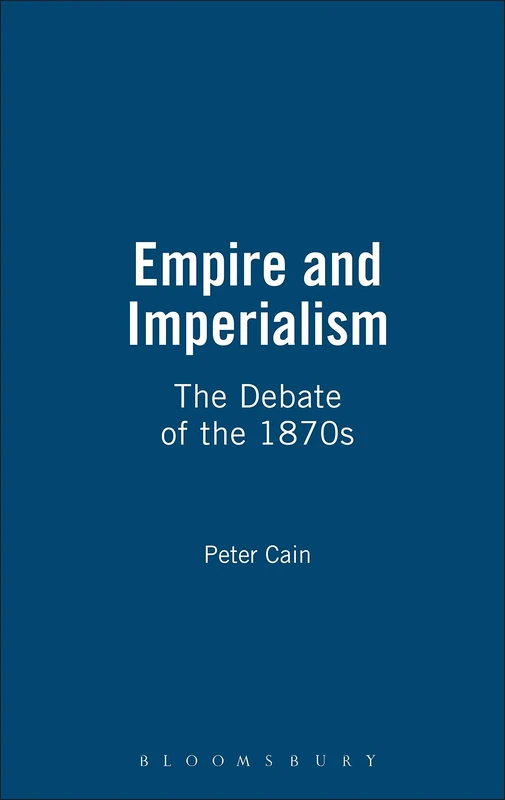 Empire And Imperialism: The Debate of the 1870s: 20 (Key Issues S.)