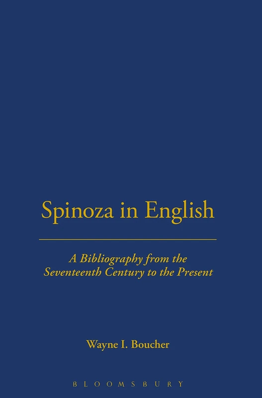 Spinoza In English, A Bibliography: A Bibliography from the Seventeenth Century to the Present