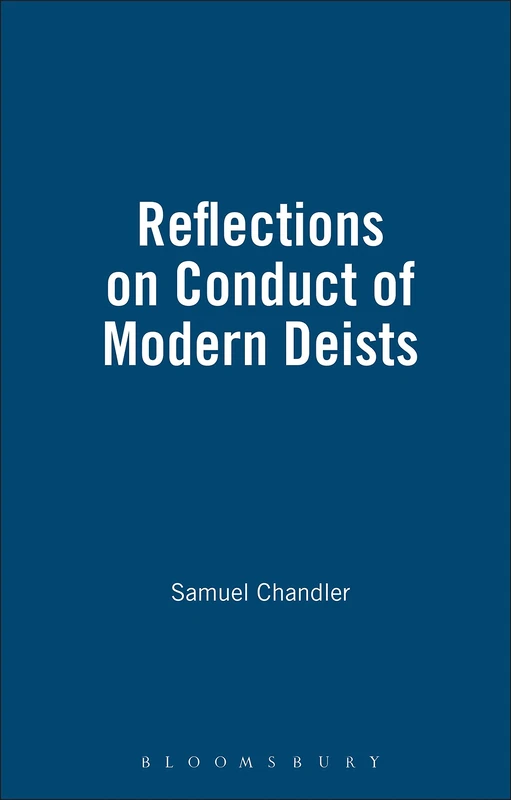 Reflections On Conduct Of Modern Deists: History of British Deism: 8 (Works in the History of British Deism)