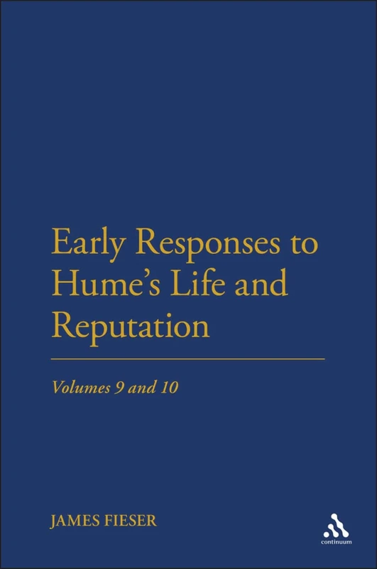 Early Responses to Hume's Life and Reputation: Volumes 9 and 10: Vols 9 & 10